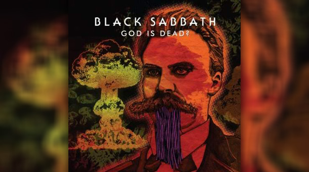 Black sabbath god is dead.