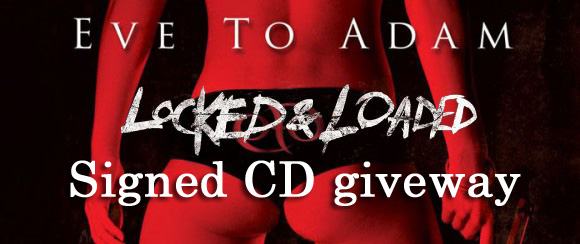 Eve to adam locked and loaded signed cd giveaway.