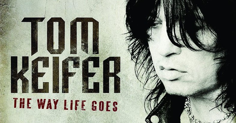 The way life goes by tom keifer.