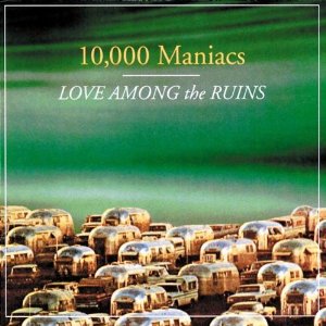 Love_Among_the_Ruins_(10,000_maniacs_album)_coverart