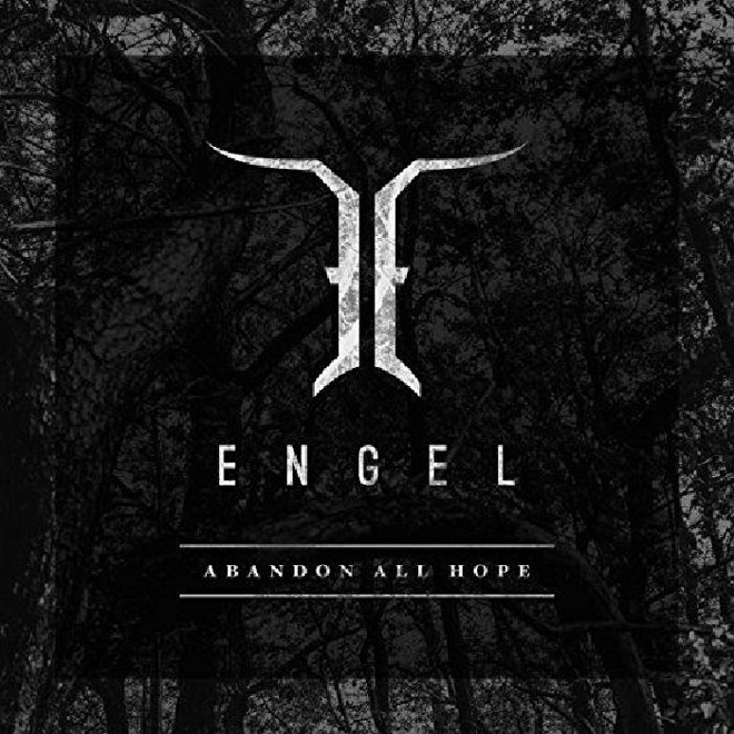 Engel - Abandon All Hope (Album Review) - Cryptic Rock
