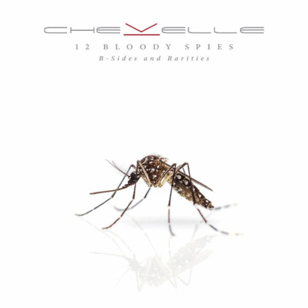 Chevelle - 12 Bloody Spies: B-Sides And Rarities (Album Review ...