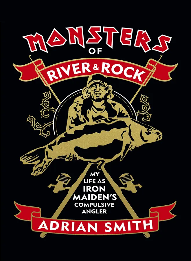 Monsters of River & Rock: My Life As Iron Maiden's Compulsive Angler