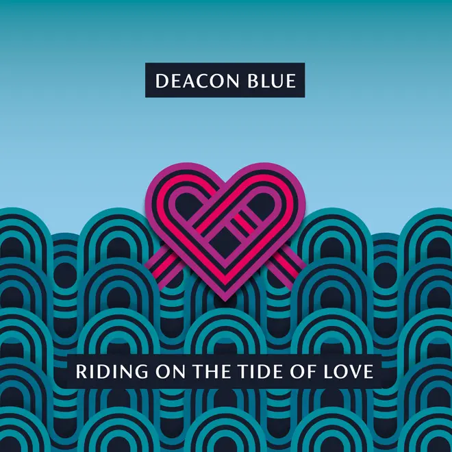 Deacon Blue - Riding on the Tide of Love (Album Review) - Cryptic Rock