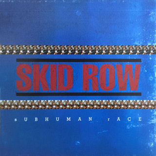 Skid Row - Subhuman Race 