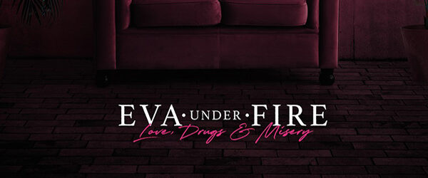 Eva Under Fire - Love, Drugs & Misery art