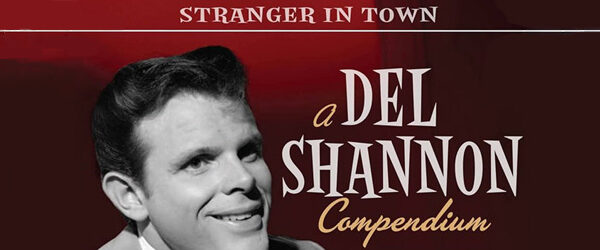 Stranger In Town: A Del Shannon Compendium art