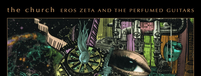 The Church - Eros Zeta and The Perfumed Guitars