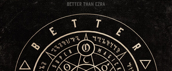 Better Than Ezra - Super Magick