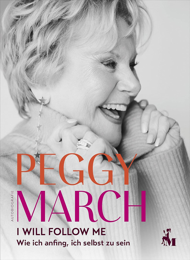 Peggy March I WILL FOLLOW ME: Wie ich anfing, ich selbst zu sein