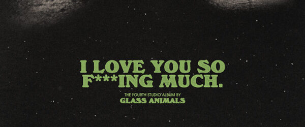 Glass Animals - I Love You So F***ing Much / Republic Records (2024)