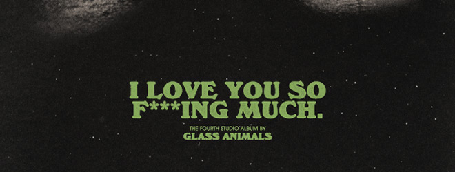 Glass Animals - I Love You So F***ing Much / Republic Records (2024)