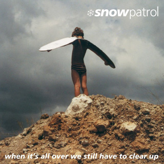 Snow Patrol When It's All Over We Still Have to Clear Up