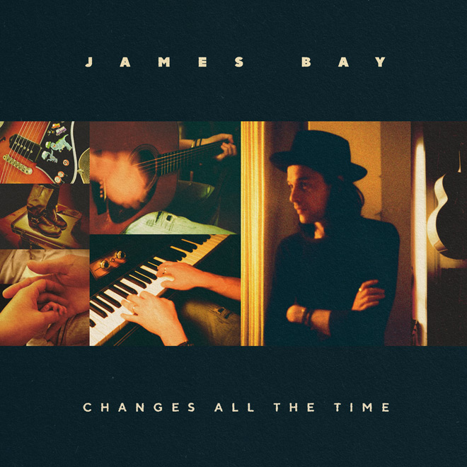 James Bay - Changes All the Time 