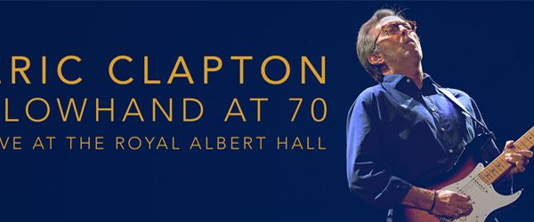 Eric Clapton - Slowhand at 70: Live At the Royal Albert Hall