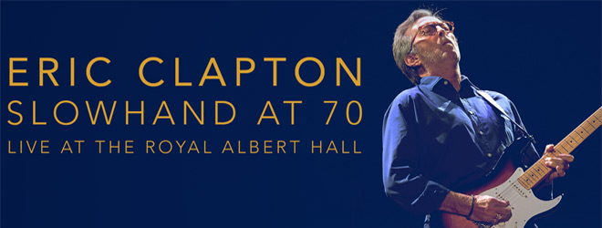 Eric Clapton - Slowhand at 70: Live At the Royal Albert Hall