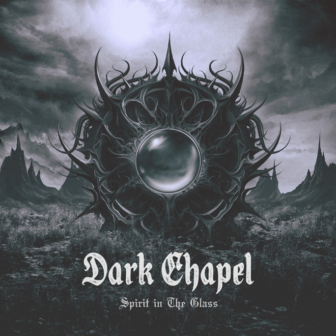 Dark Chapel - Spirit in The Glass album artwork