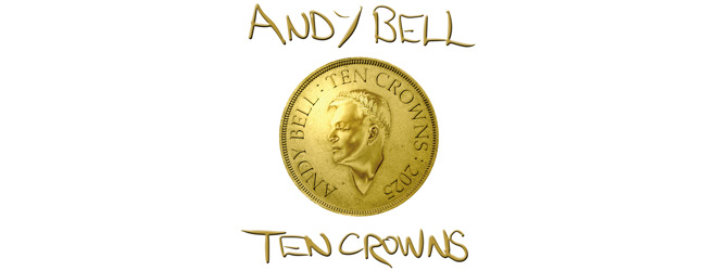 Andy Bell - Ten Crowns album 2025