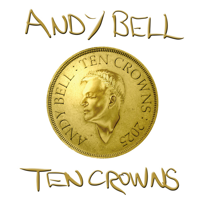 Andy Bell - Ten Crowns album 2025