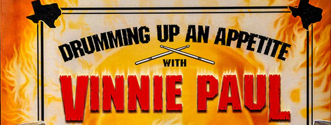 Drumming Up An Appetite With Vinnie Paul