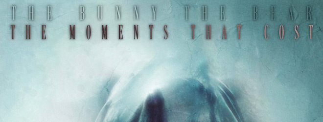 The Bunny the Bear - The Moments That Cost
