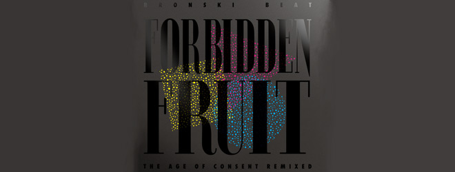 Bronski Beat- Forbidden Fruit – The Age Of Consent Remixes / London Records (2025)