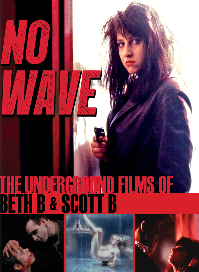 No Wave: The Underground Films of Beth B and Scott B / Kino Lorber (2025)